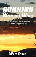 Running with the Wind: Key Strategies for Achieving Your Running Potential 1931575371 Book Cover