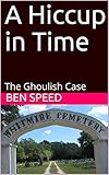 walter pichler  A Hiccup in Time: The Ghoulish Case (Another Sonny Walters, P.I. Novel Book 5) (English Edition)