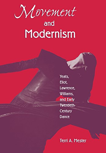 Movement and Modernism: Yeats, Eliot, Lawrence, Williams, and Early Twentieth-Century Dance