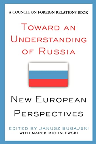 Toward an Understanding of Russia: New European Perspectives (Council on Foreign Relations (Council on Foreign Relations Press))