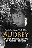 Audrey. La biografia definitiva di Audrey Hepburn