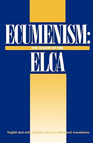 Ecumenism: The Vision Of The ELCA (English Edition)