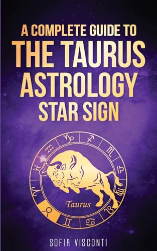 Taurus: A Complete Guide To The Taurus...