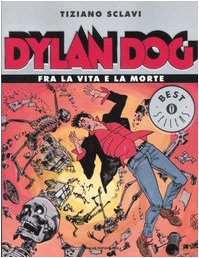 Dylan Dog. Fra la vita e la morte Dylan Dog. Fra la vita e la morte