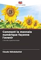 Comment la monnaie numérique façonne l'avenir (French Edition) 6208881390 Book Cover