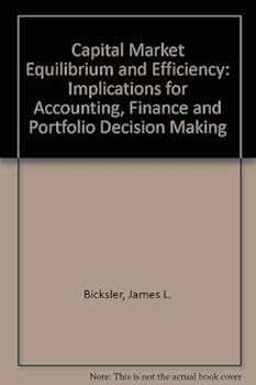 Hardcover Capital market equilibrium and efficiency: Implications for accounting, financial, and portfolio decision making Book