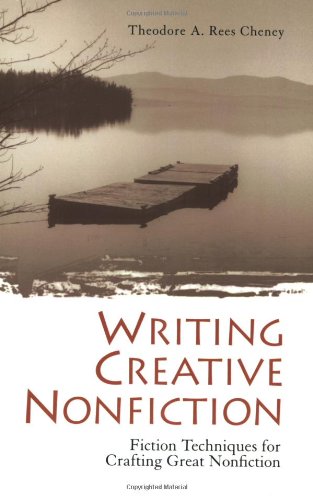 Writing Creative Nonfiction: Fiction Techniques for Crafting Great Nonfiction