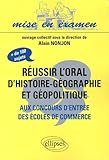  Réussir l\'oral d\'Histoire-Géographie et géopolitique aux concours d\'entrée des écoles de commerce