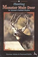 Hunting monster mule deer in Arizona's Kaibab region B0006S28RE Book Cover