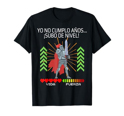 La Cueva del Gamer Yo No Cumplo Años Subo de Nivel Videojueg Camiseta