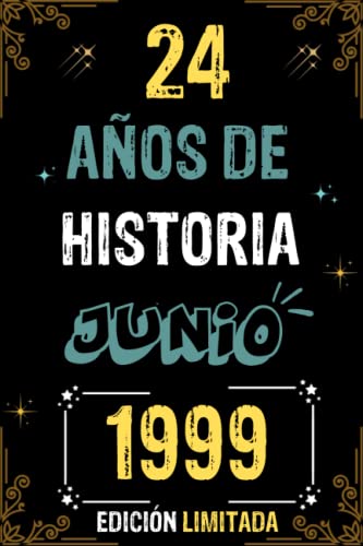 CUADERNO, 24 AÑOS DE HISTORIA JUNIO 1999 EDICIÓN LIMITADA: Regalo de 24 cumpleaños para mujeres y hombres, ideas de 24 cumpleaños... un cumpleaños... ... regalo de 24 cumpleaños para él/ella.