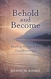 Behold and Become: Reading Scripture for Transformation
