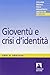 Gioventù e crisi d'identità (Medico-psico-pedagogica) - Erikson, Erik H.