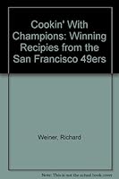 Cookin' with Champions: Winning recipes from the San Francisco 49ers : with nutritional option plays by the American Cancer Society B0006QHSTE Book Cover