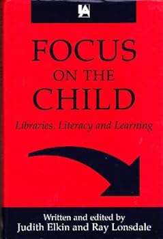 Hardcover Focus on the Child: Libraries, Literacy and Learning Book