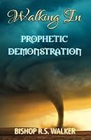Walking In Prophetic Demonstration 0692884246 Book Cover