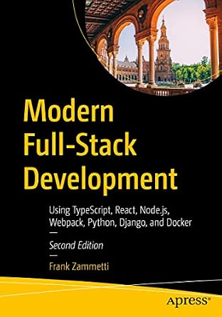 Modern Full-Stack Development: Using TypeScript, React, Node.js, Webpack, Python, Django, and Docker Second Edition book cover
