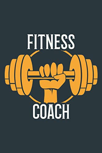 Fitness Coach: Notebook For Fitness Coach and Personal Trainer, Lined Journal With 120 Pages