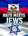 Haiti Meets Jews: Gave Her Visa