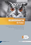 Neurodidaktik für Trainer: Trainingsmethoden effektiver gestalten nach den neuesten Erkenntnissen der Gehirnforschung (Edition Training aktuell)