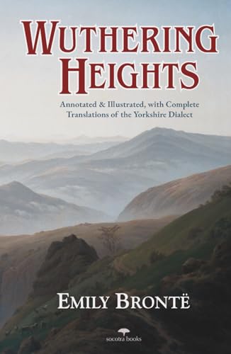 Wuthering Heights — Emily Brontë: Annotated and Illustrated, with Complete Translations of the Yorkshire Dialect | Heritage Hardback Classics