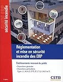  Réglementation et mise en sécurité incendie des ERP. Etablissements recevant du public. Dispositions générales, dispositions particulières.