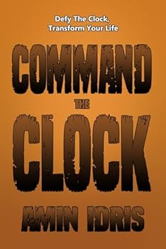 Paperback Command The Clock: Defy The Clock, Transform Your Life Book