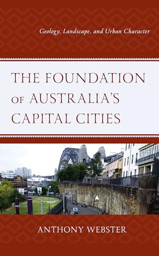 The Foundation Of Australia’S Capital Cities: Geology, Landscape, And Urban Character
