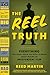 The Reel Truth: Everything You Didn't Know You Need to Know About Making an Independent Film