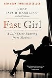 Fast Girl: A Life Spent Running from Madness