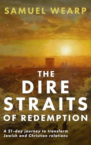 The Dire Straits of Redemption: A 21-day journey to transform Jewish and Christian relations