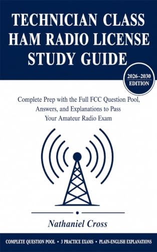 Technician Class Ham Radio License Study Guide: Complete Prep with the Full FCC Question Pool, Answers, and Explanations to Pass Your Amateur Radio Exam
