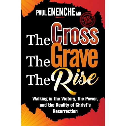 THE CROSS, THE GRAVE, THE RISE! Audiolibro Por Paul Enenche MD arte de portada