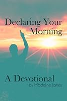 Declaring Your Morning 1981745815 Book Cover