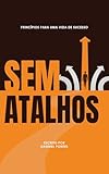 successor ephy  Sem Atalhos: Princípios para uma vida de Sucesso (Portuguese Edition)