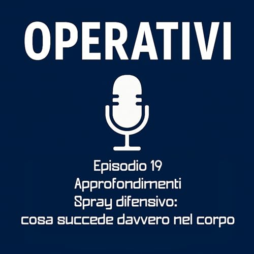 Episodio 19 - Approfondimenti. Spray difensivo: cosa succede davvero nel corpo