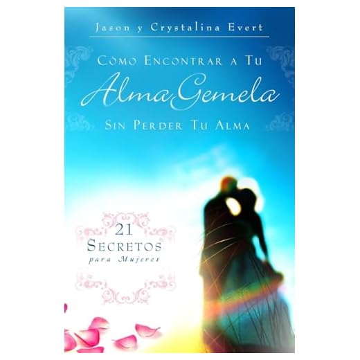 COMO ENCONTRAR A TU ALMA GEMELA SIN PERDER TU ALMA