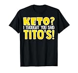 Keto I Thought You Said Tito's