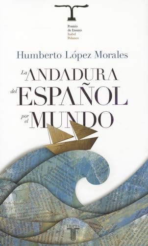 La andadura del español por el mundo (Pensamiento / Taurus) (Spanish Edition)