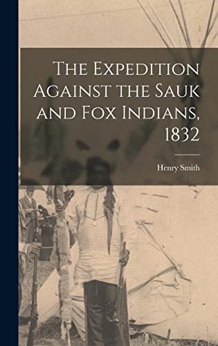 The Expedition Against the Sauk and Fox Indians, 1832
