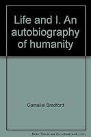LIFE AND I An Autobiography of Humanity B001QNFSO8 Book Cover