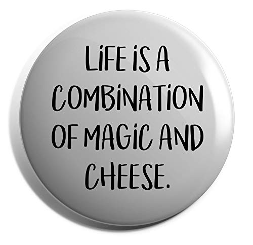 Hippowarehouse Life Is A Combination Of Magic And Cheese Badge Various Sizes 38mm 50mm 75mm