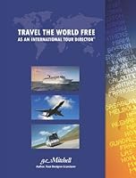Travel The World Free As An International Tour Director 1419659065 Book Cover