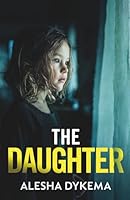 The Daughter: A totally addictive psychological thriller with a shocking final twist 1805734962 Book Cover