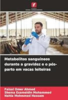 Metabolitos sanguíneos durante a gravidez e o pós-parto em vacas leiteiras (Portuguese Edition) 6209025412 Book Cover