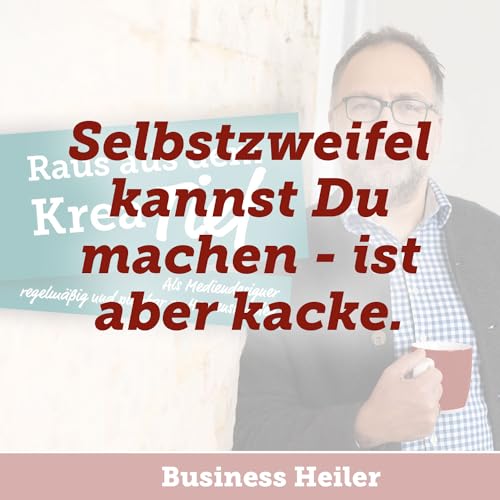 #005 Selbstzweifel kannst Du machen - ist aber kacke.