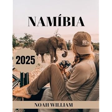 Capa do livro GUIA DE VIAGEM DA NAMÍBIA 2025: Um guia completo e atualizado sobre tudo o que você precisa saber sobre a Namíbia, o que fazer e o que não fazer. (imagem colorida completa) (Portuguese Edition)