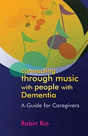 Connecting through Music with People with Dementia: A Guide for Caregivers book cover