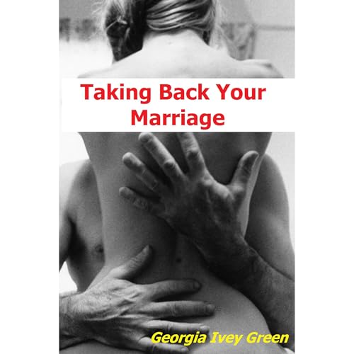 Taking Back Your Marriage Audiolibro Por Georgia Ivey Green arte de portada