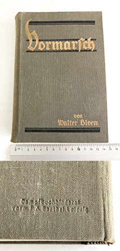 Vormarsch, Walter Bloem, 1916, Auflage 1.-50. Tausend. 373 Seiten. OLeinen mit Goldprägung